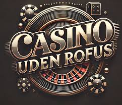 Casino Uden Rufus En Guide til Sikker og Underholdende Spiloplevelse Casino Uden Rufus En Guide til Sikker og Underholdende Spiloplevelse